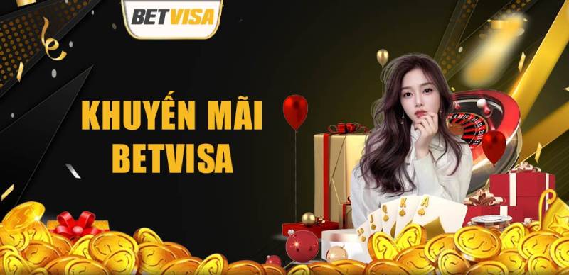 Khuyến Mãi BetVisa – Cơ Hội Nhận Thưởng Hấp Dẫn 2025